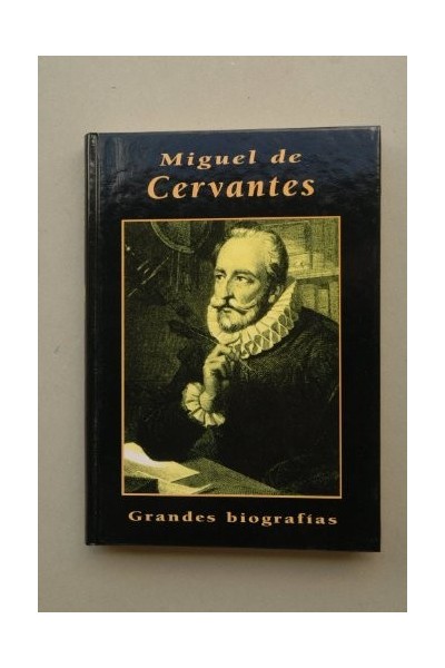 Grandes Biografías: Miguel de Cervantes.